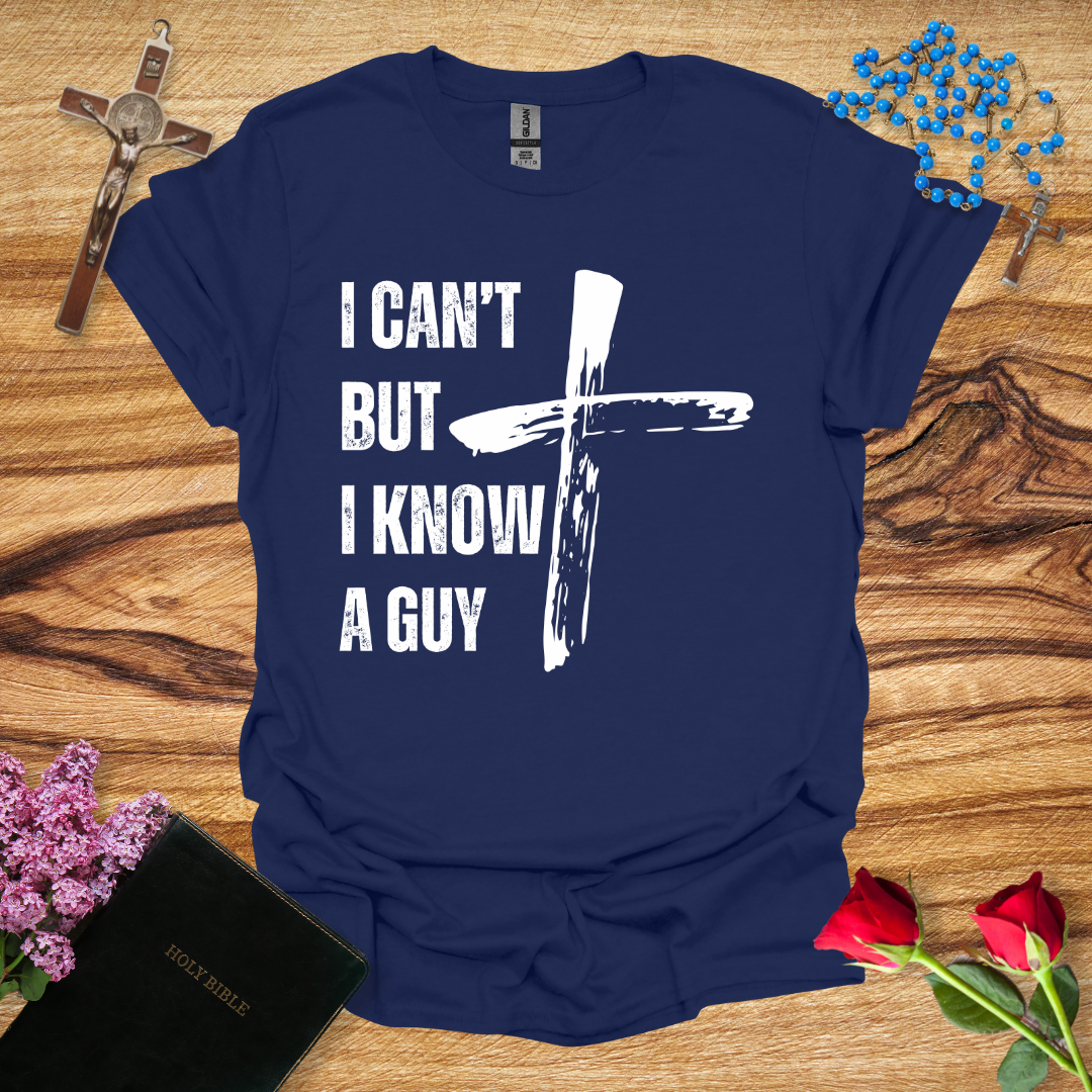 I Can't But I Know A Guy - Hand Painted Cross T-Shirt