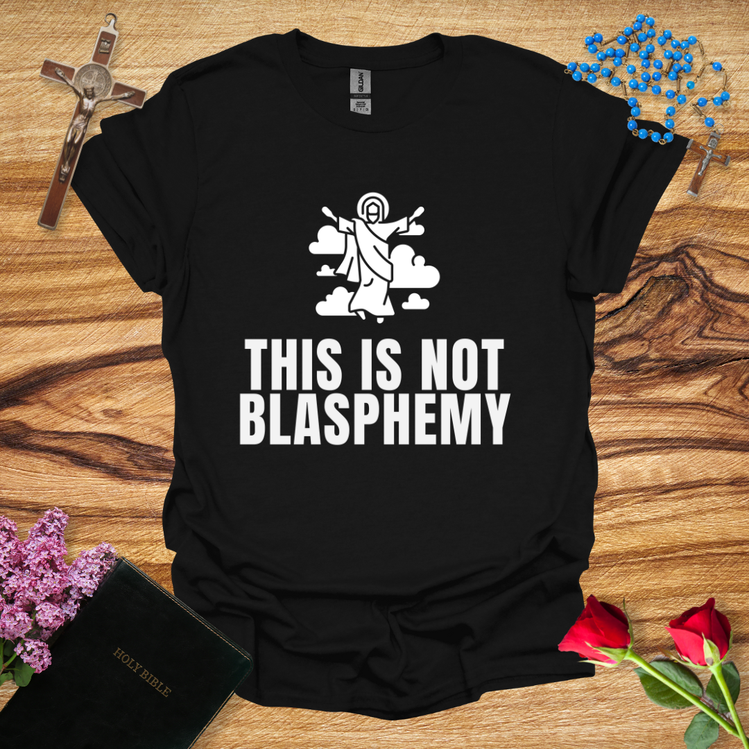 This Is Not Blasphemy Jesus Ascension T-Shirt