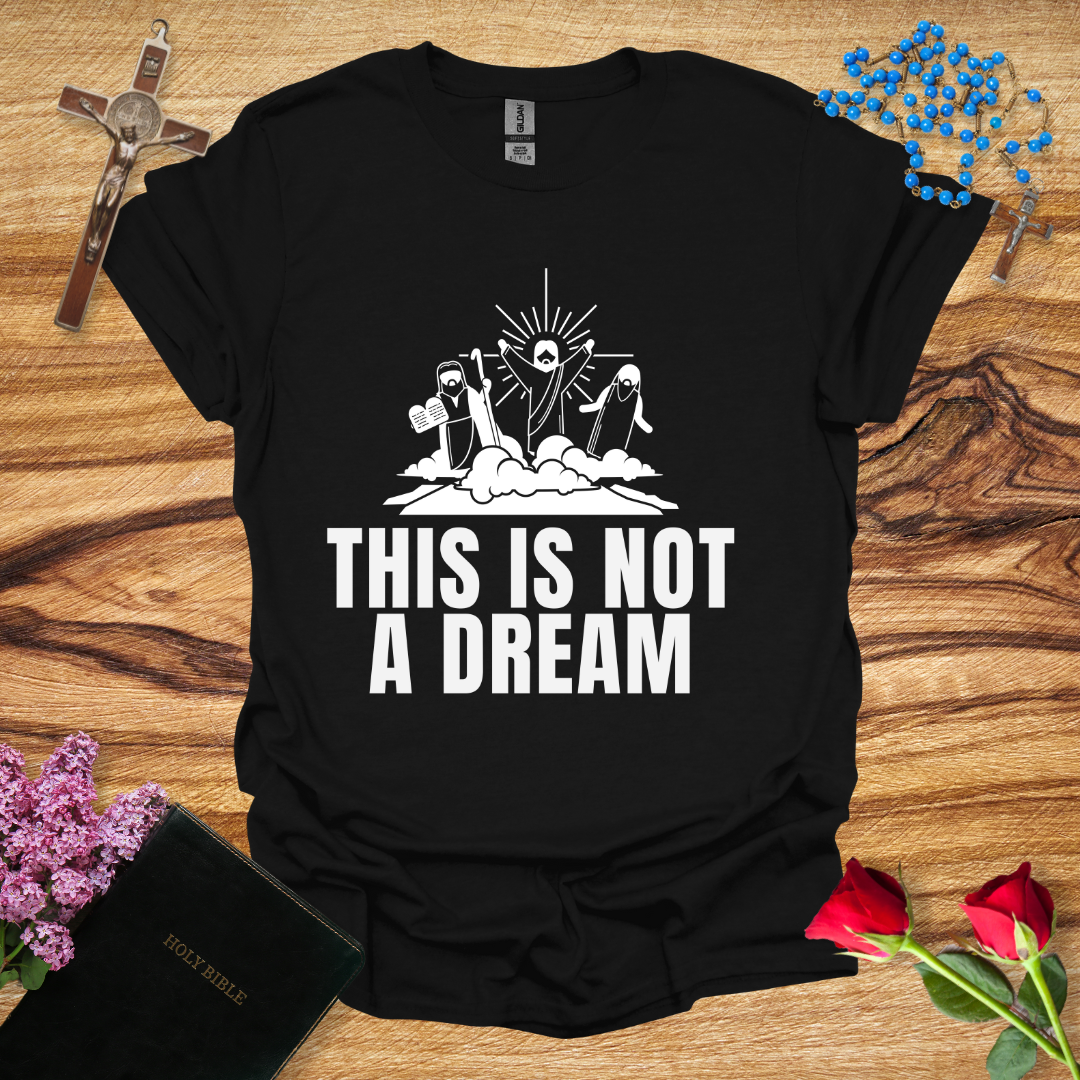 This Is Not A Dream Transfiguration T-Shirt