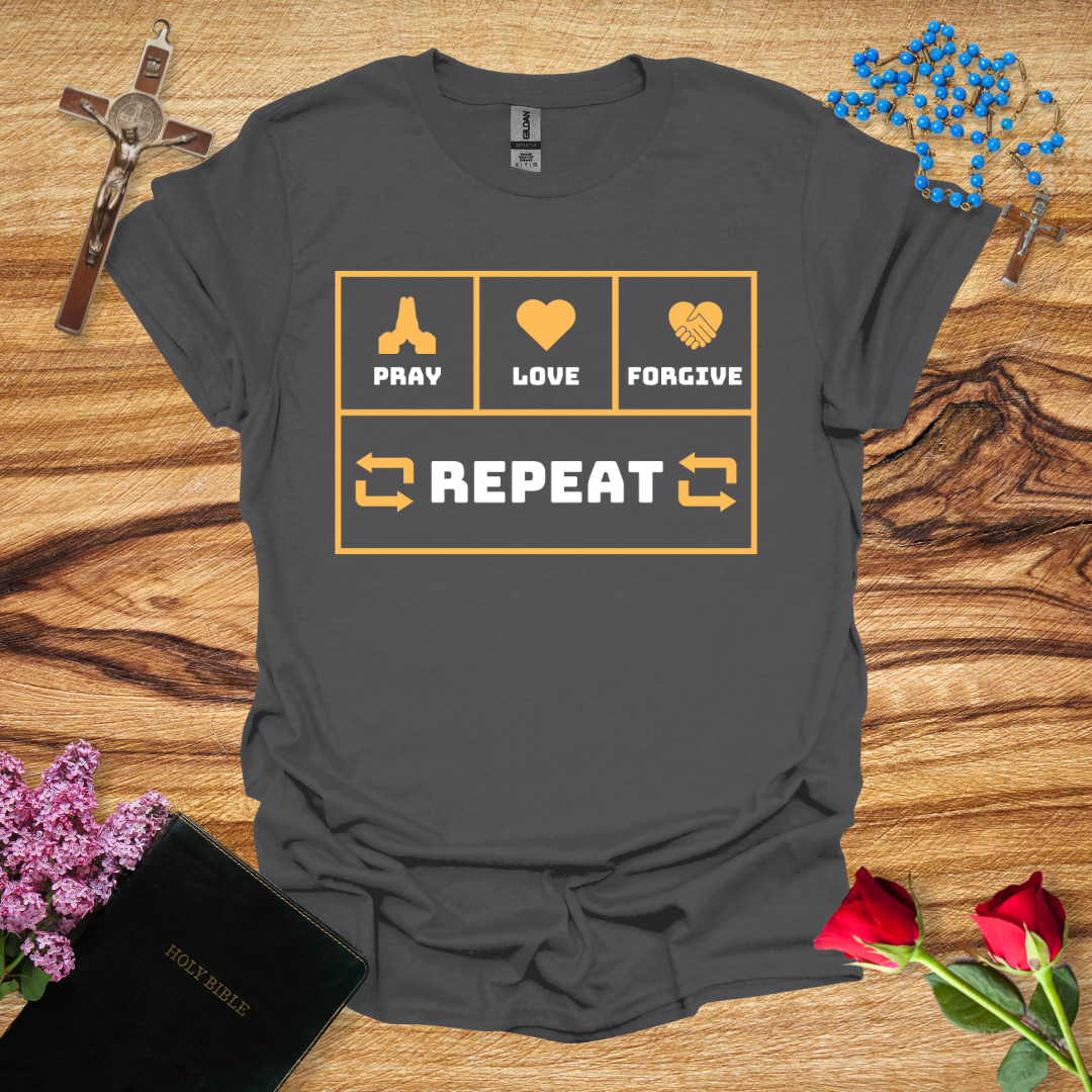 Pray Love Forgive Repeat T-Shirt