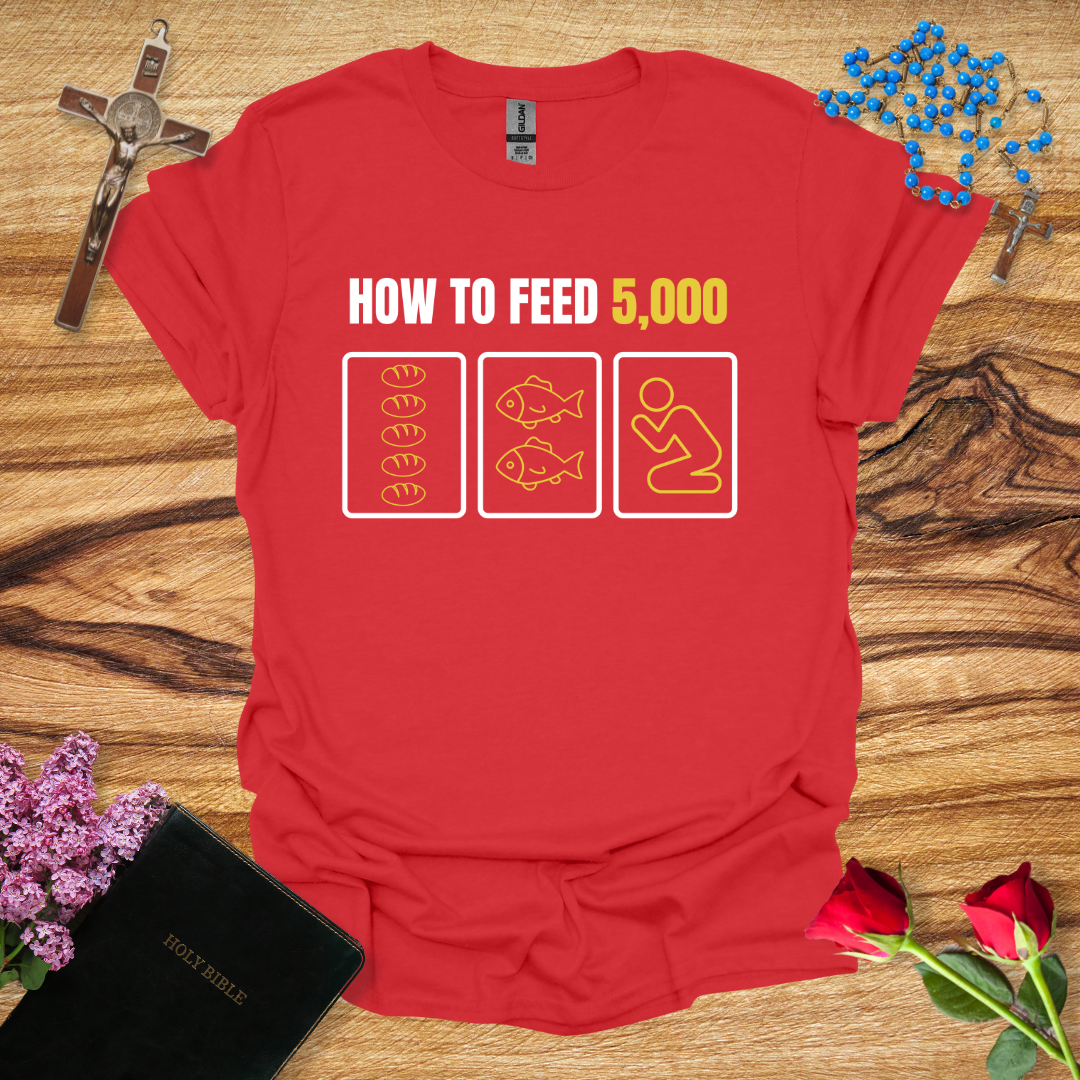 How To Feed 5000 T-Shirt