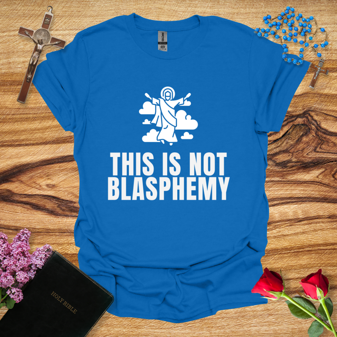 This Is Not Blasphemy Jesus Ascension T-Shirt