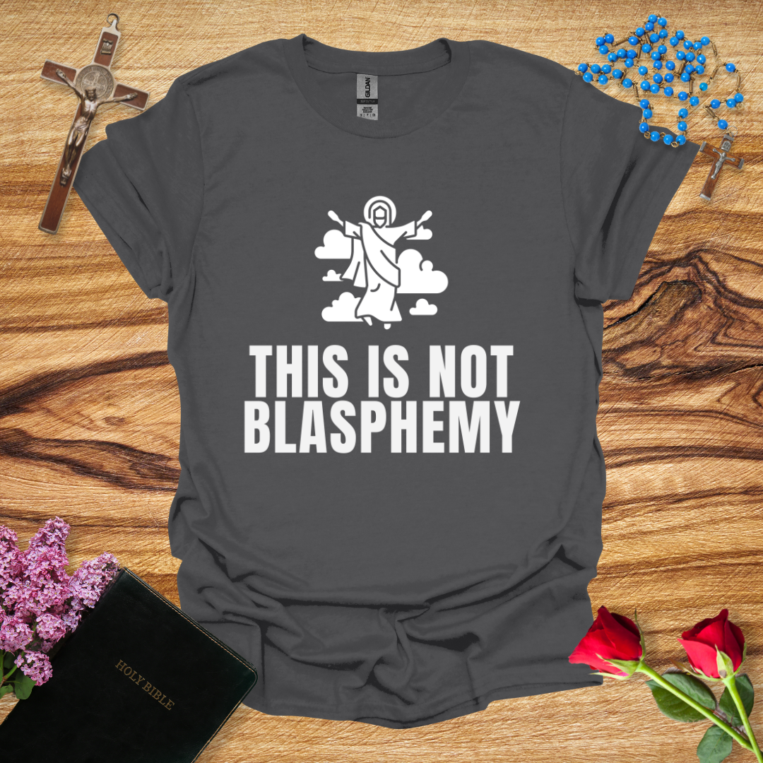 This Is Not Blasphemy Jesus Ascension T-Shirt