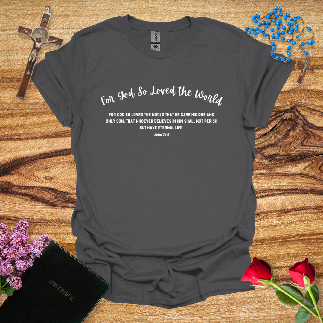 For God So Loved The World Script Bible Verse T-Shirt