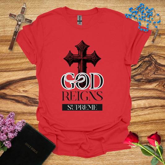 God Reigns Supreme T-Shirt