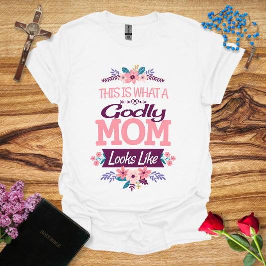 This Is What A Godly Mom Looks Like T-Shirt