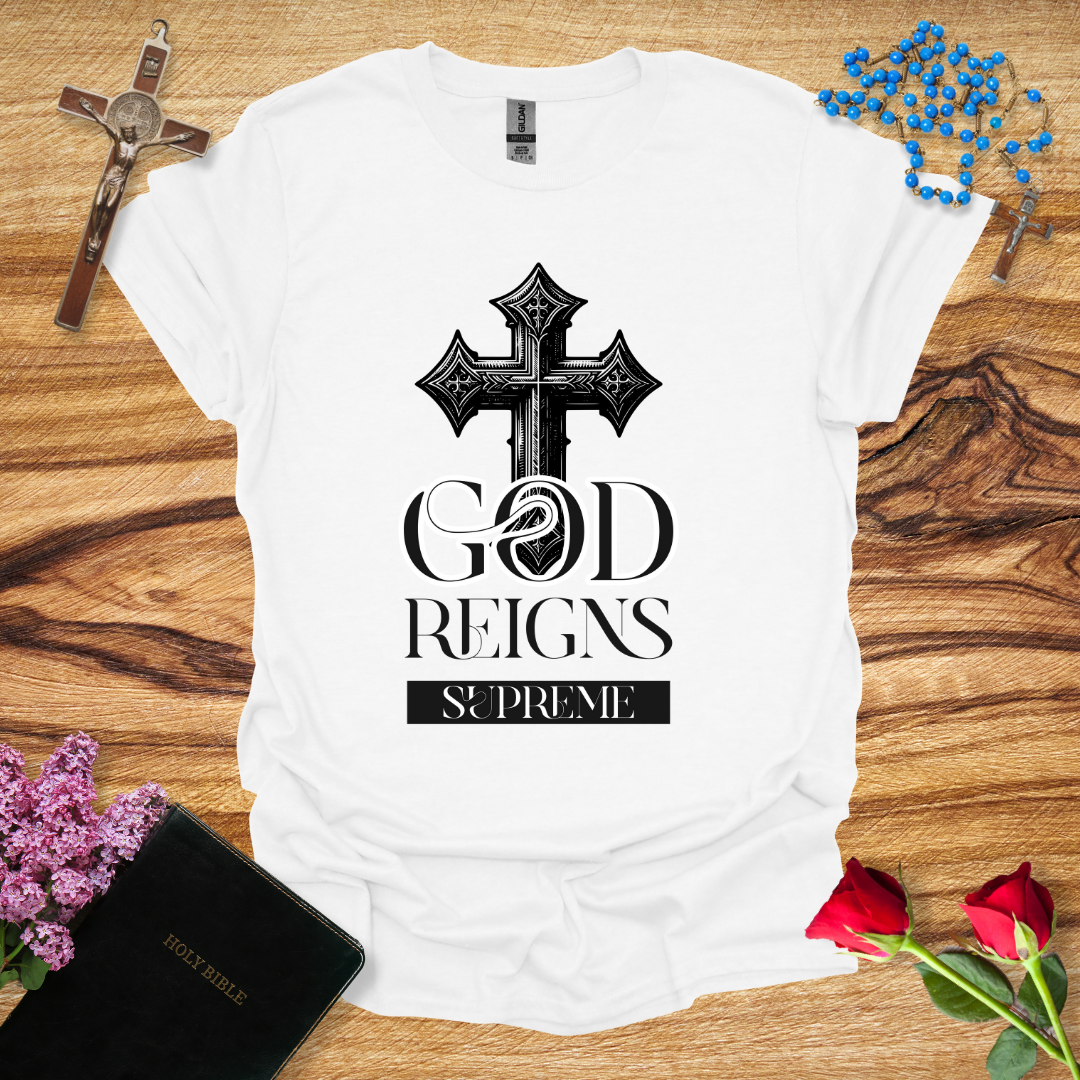 God Reigns Supreme T-Shirt