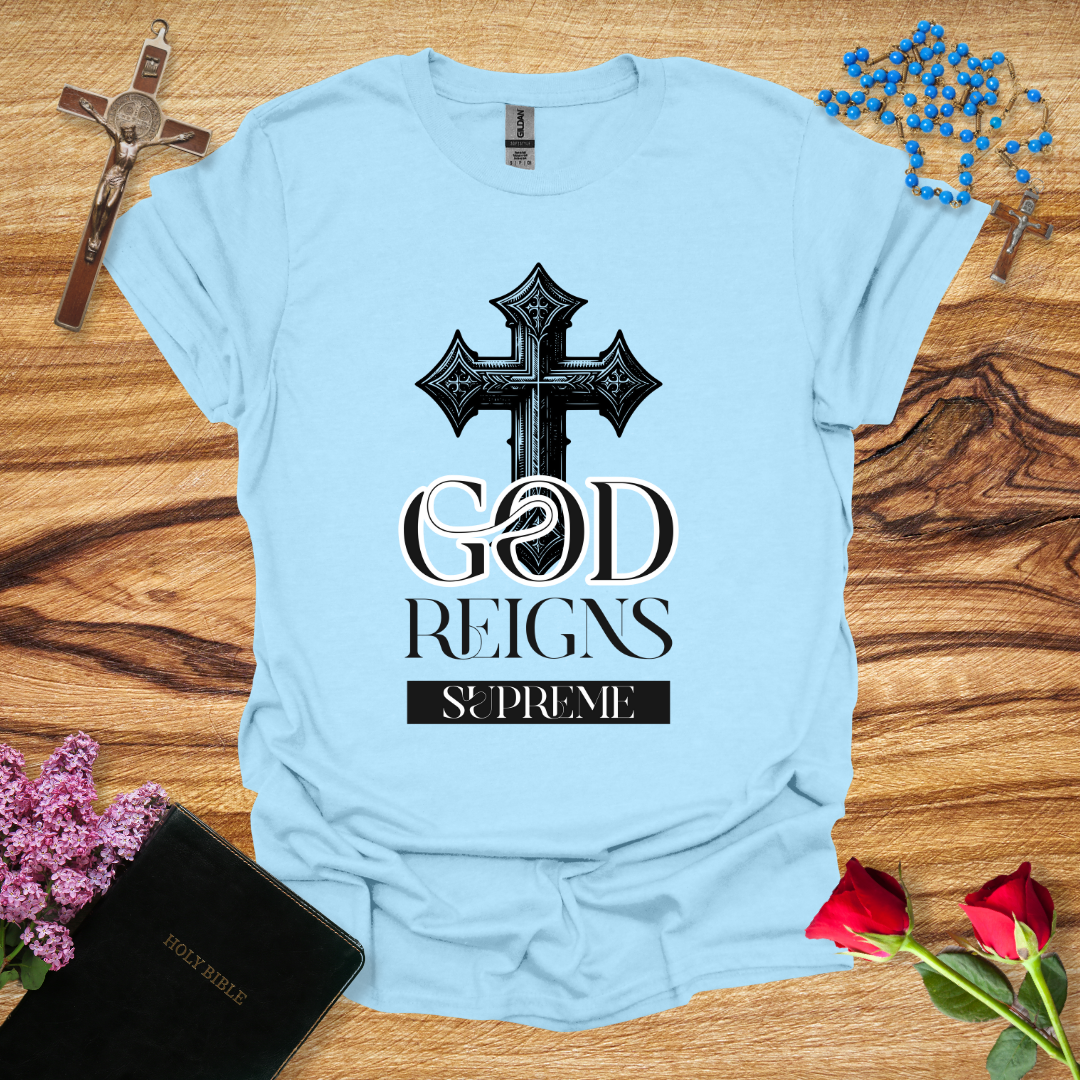 God Reigns Supreme T-Shirt