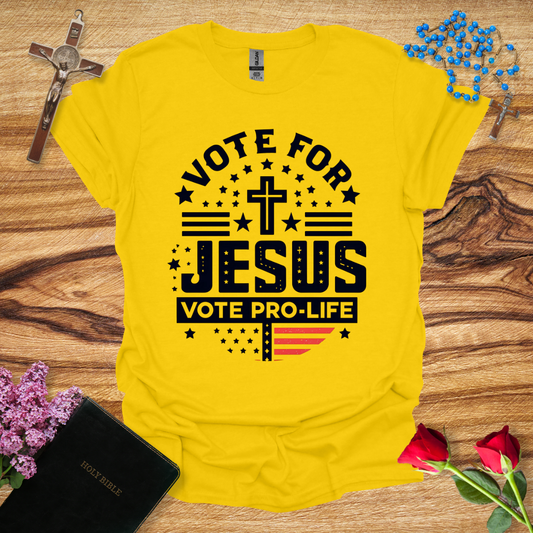 Vote For Jesus Vote Pro-Life T-Shirt