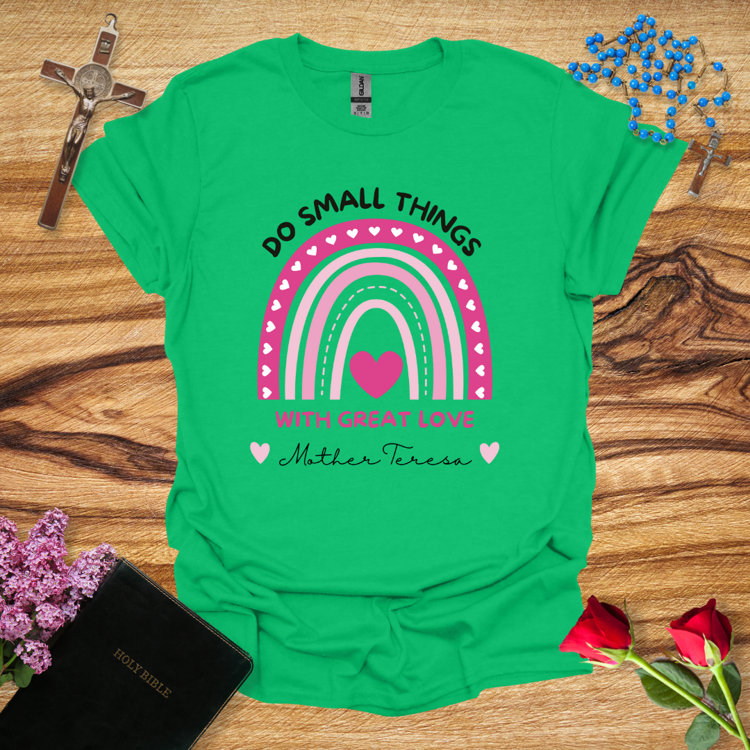 Do Small Things With Great Love T-Shirt