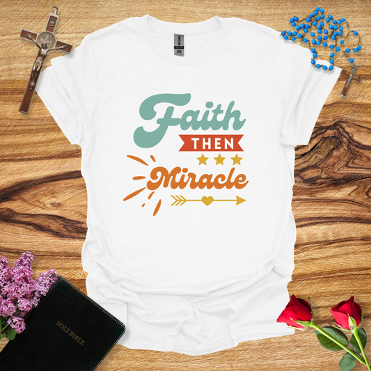 Faith Then Miracle Retro T-Shirt