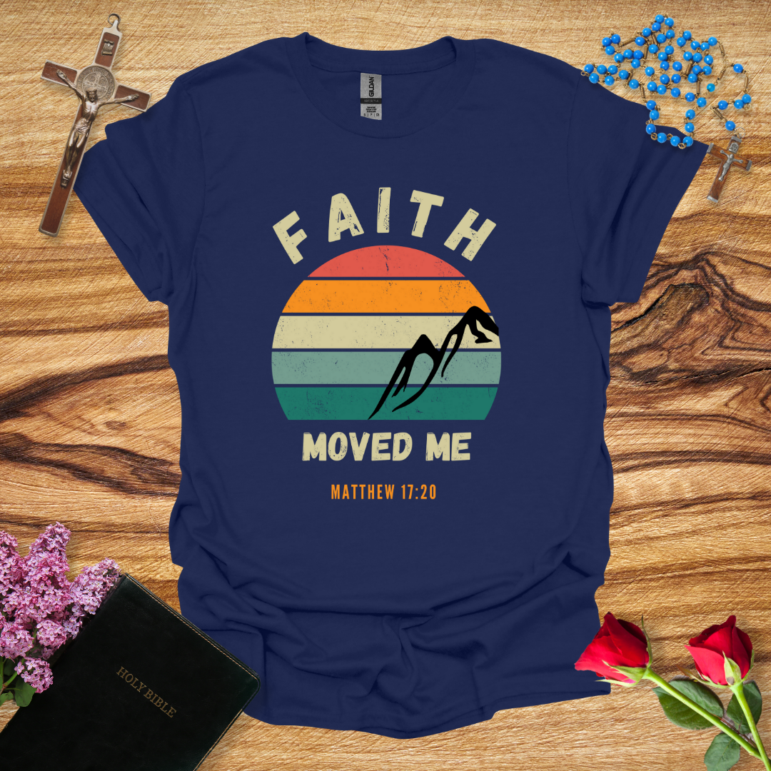 Faith Moved Me T-Shirt