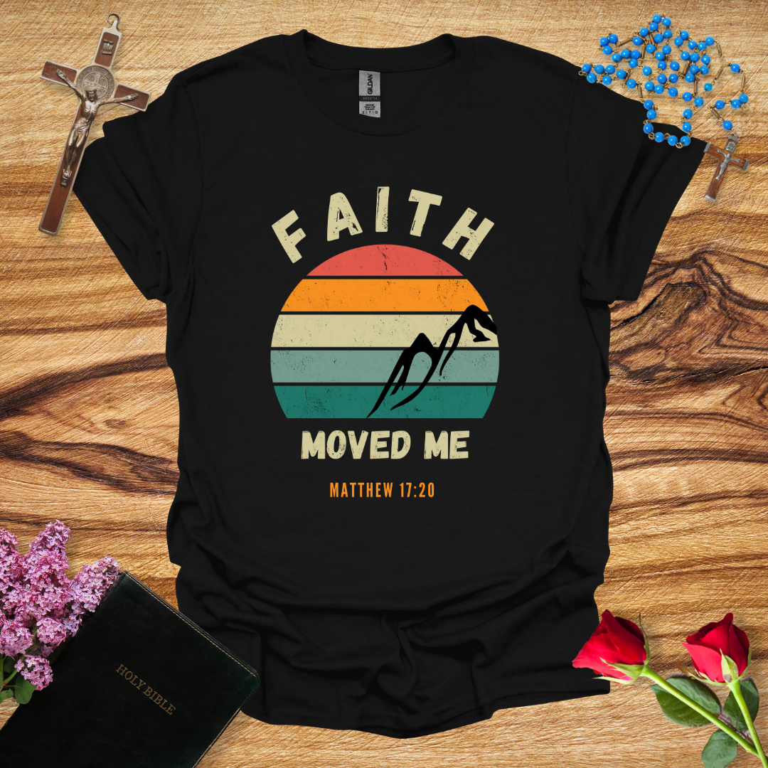 Faith Moved Me T-Shirt