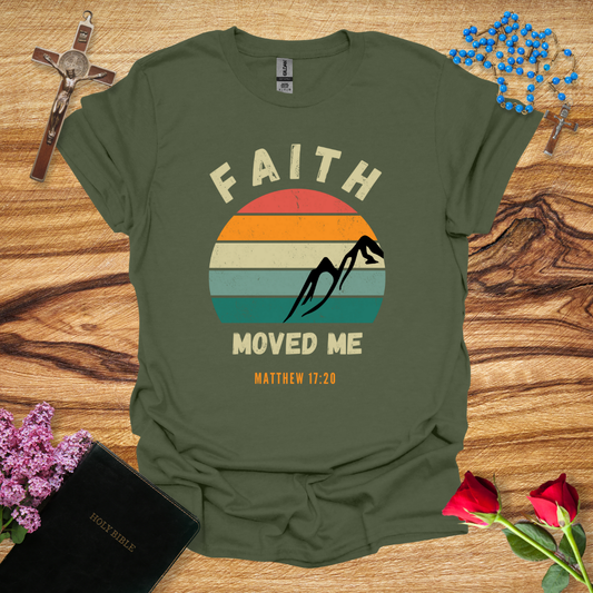 Faith Moved Me T-Shirt