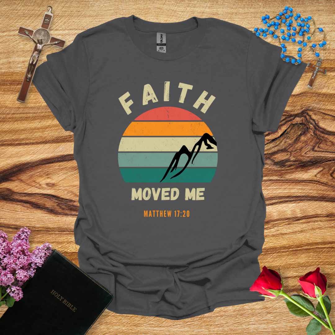 Faith Moved Me T-Shirt