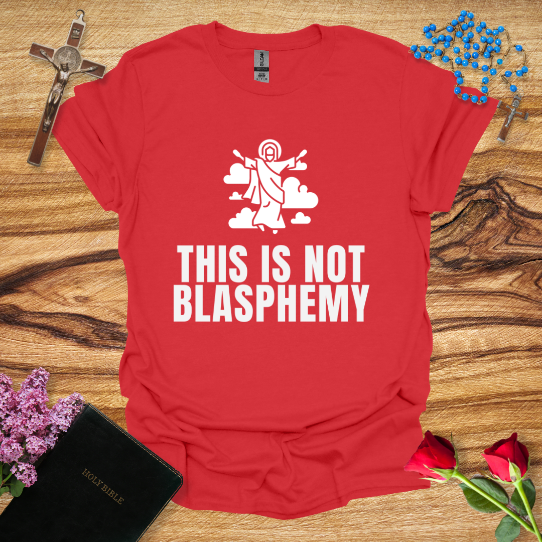 This Is Not Blasphemy Jesus Ascension T-Shirt