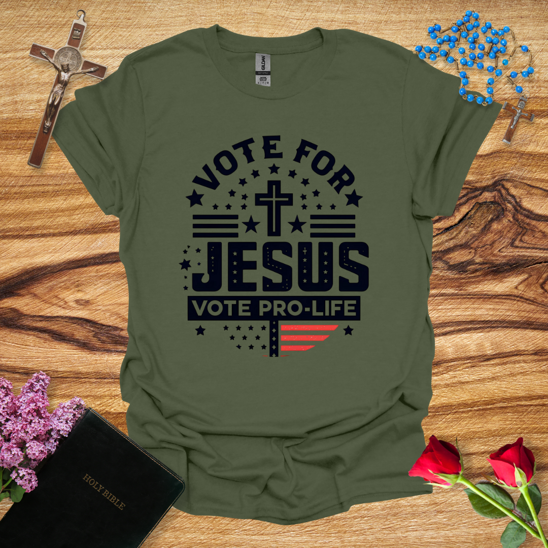 Vote For Jesus Vote Pro-Life T-Shirt