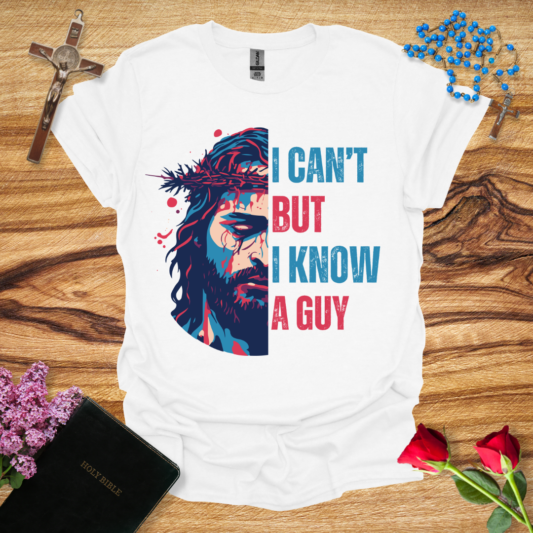 I Can't But I Know A Guy Jesus Face T-Shirt