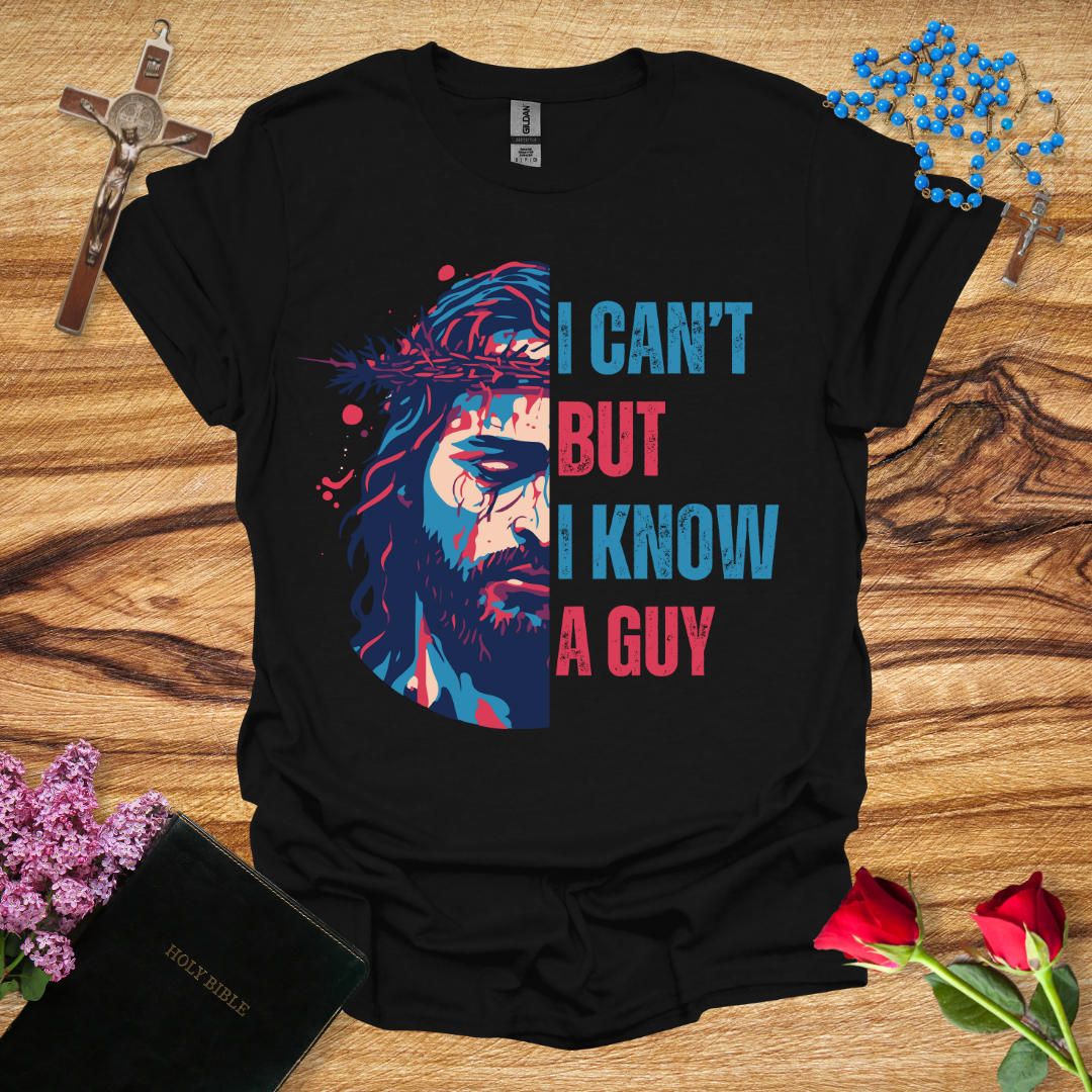 I Can't But I Know A Guy Jesus Face T-Shirt