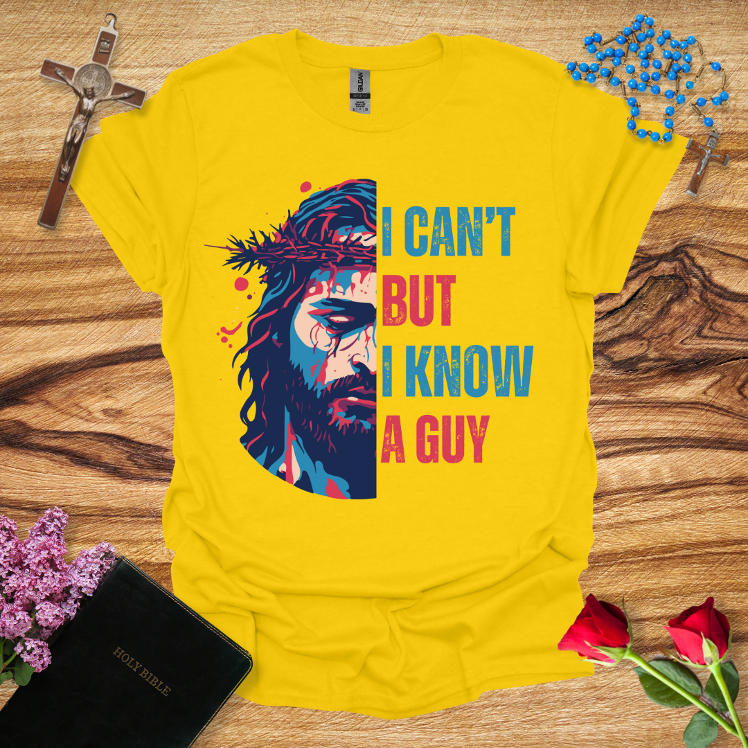 I Can't But I Know A Guy Jesus Face T-Shirt