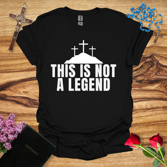 This Is Not A Legend Jesus Crucified T-Shirt